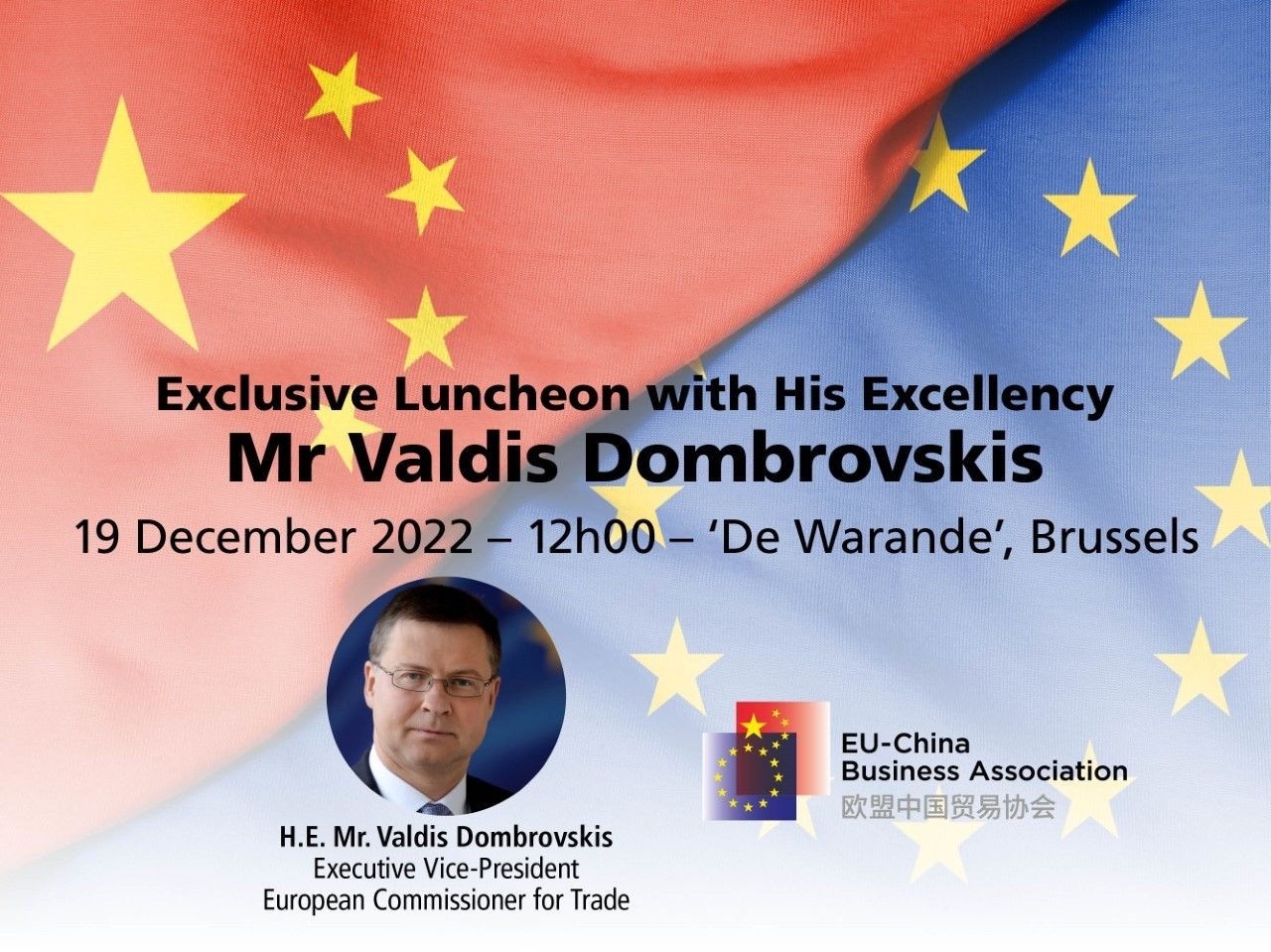 Exclusive luncheon with His Excellency Mr Valdis Dombrovskis, Executive Vice-President and European Commissioner for Trade - 19 December 2022 – 12h00 – 'De Warande', Brussels