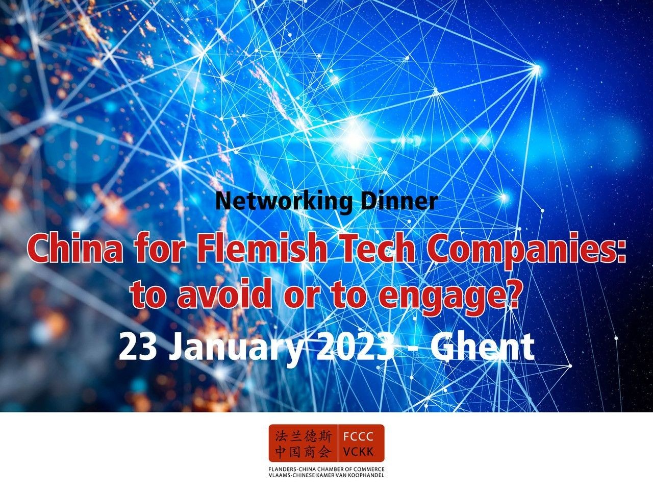 Networking Dinner: “China for Flemish Tech Companies: to avoid or to engage? ”  23 January 2023 - Ghent