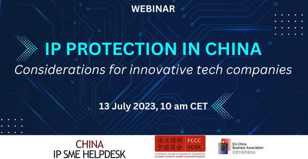 Webinar: IP protection in China: Considerations for innovative tech companies - 13 July 2023, 10 am CET
