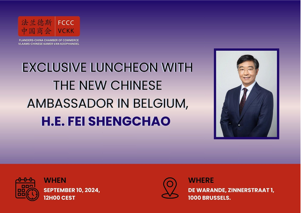 Exclusive Luncheon with the new Chinese Ambassador in Belgium, His Excellency Mr Fei Shengchao – Tuesday 10 September – 12h00 – 'De Warande' – Brussels