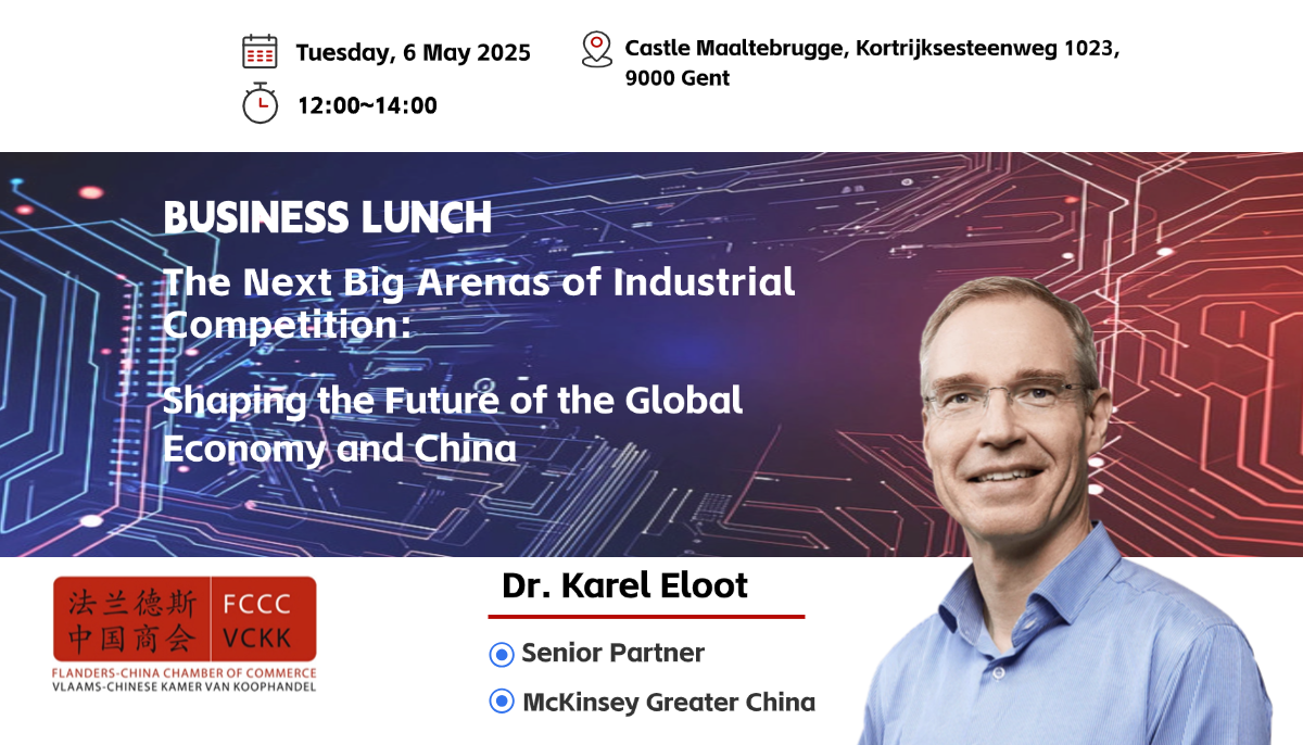 Last call, Reserve Your Seat! Business Lunch: “The Next Big Arenas of Industrial Competition: Shaping the Future of the Global Economy and China – 6 May 2025 – Ghent