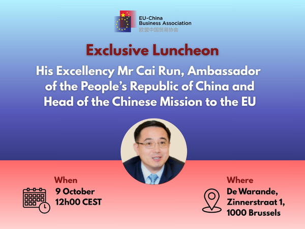 Exclusive Luncheon: His Excellency Mr. Cai Run, Ambassador of the People's Republic of China and Head of the Chinese Mission to the EU - 9 October, 12h00 CEST – Brussels