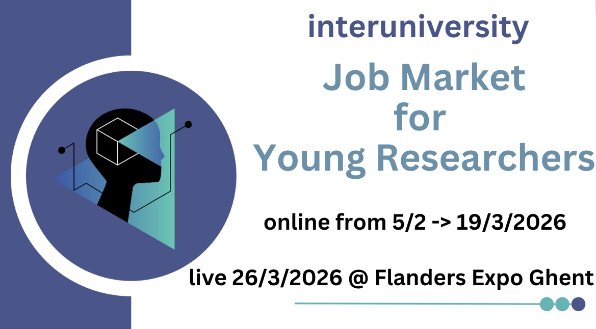Interuniversity Job Market for Young Researchers – Online from 5/2 → 19/3/2026 - Live 26/3/2026 @ Flanders Expo Ghent