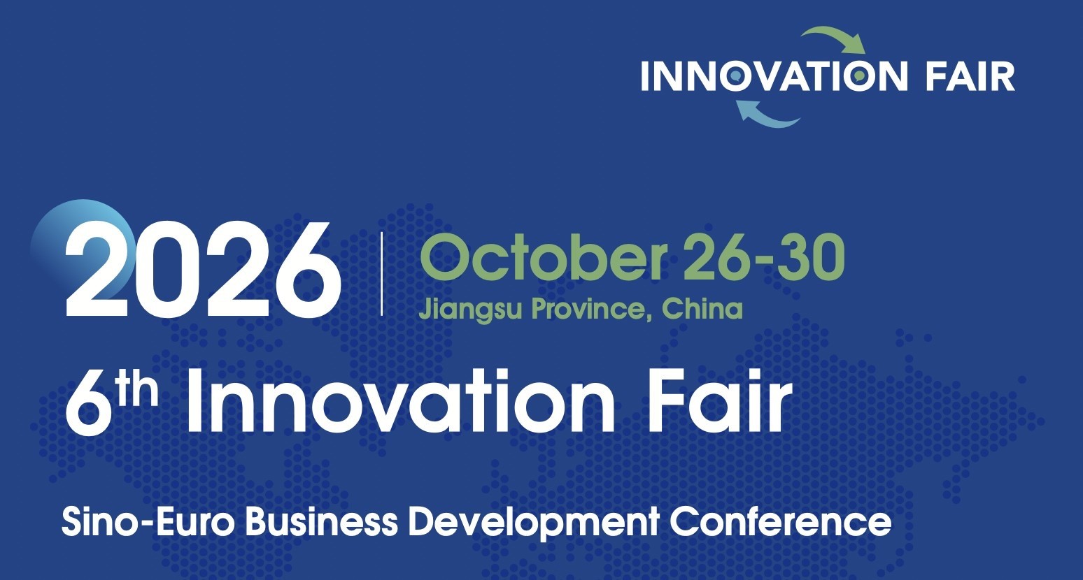 6th Innovation Fair Sino-Euro Business Development Conference – October 26-30 – Jiangsu province