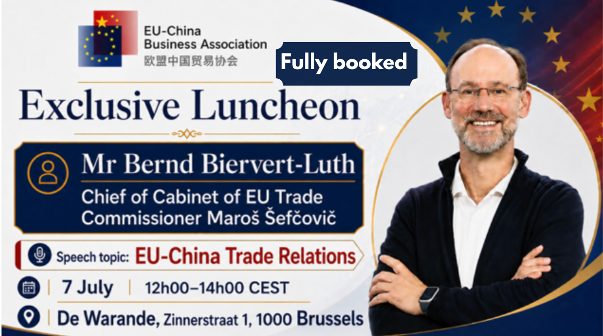 Exclusive Luncheon with Mr Bernd Biervert-Luth, Chief of Cabinet of EU Trade Commissioner Maroš Šefčovič. Speech topic: “EU-China Trade Relations” - 7 July 2026, 12h00-14h00 – De Warande, Brussels
